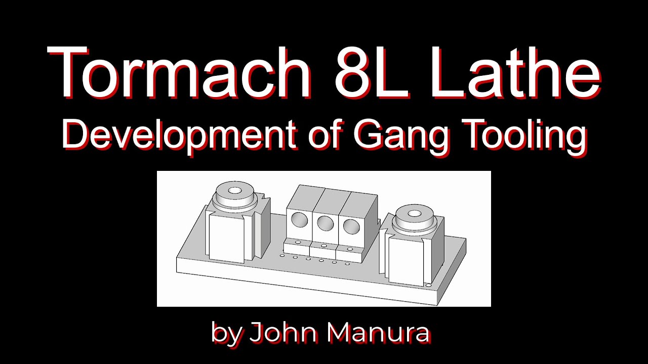 Tormach 8L Lathe Gang tools, design, manufacture and testing.