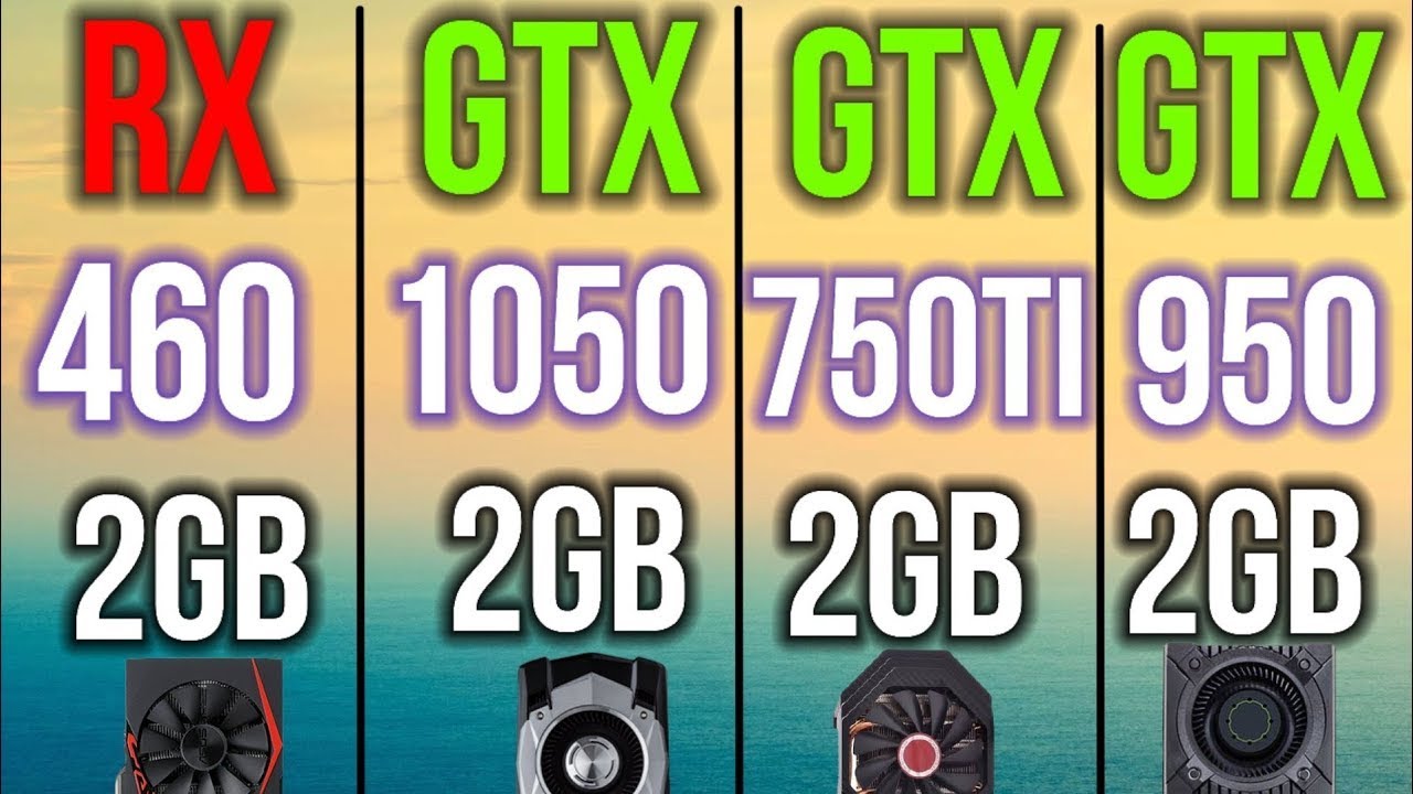 GTX 750 TI 2GB VS  GTX 1050 2GB VS GTX 950 2GB VS  RX 460 2GB best old graphics cards in 2022