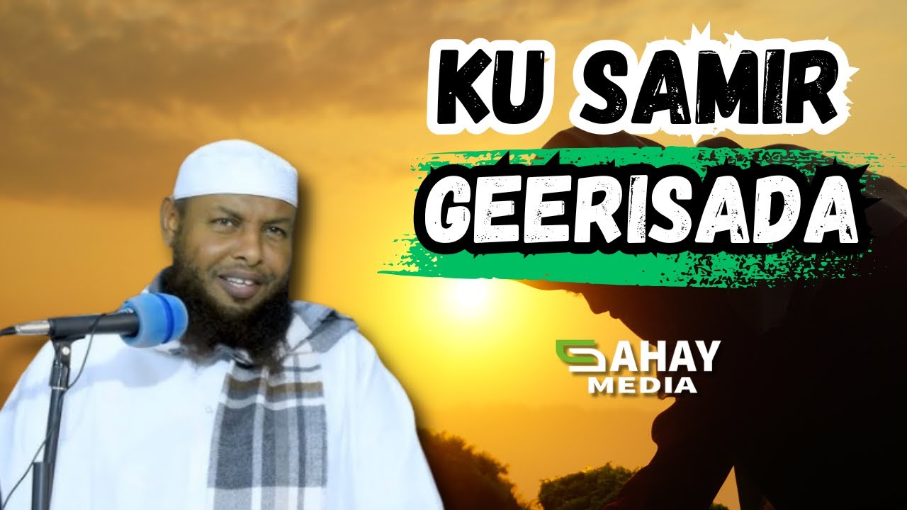 Ku Samirka Geerida iyo Tacsiyaynta Qofka || Shiikh Maxamuud Xaillke Muxaadaro Cusub 2025