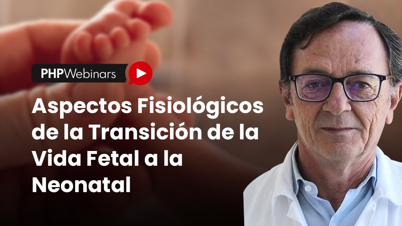 Aspectos Fisiológicos de la Transición de la Vida Fetal a la Neonatal