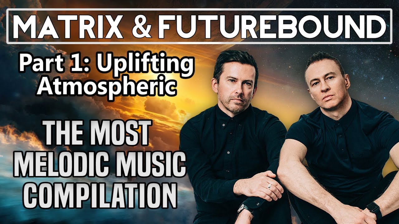 Matrix & Futurebound | The Most Melodic Music Of (Part 1: Uplifting Atmospheric) [Drum & Bass]
