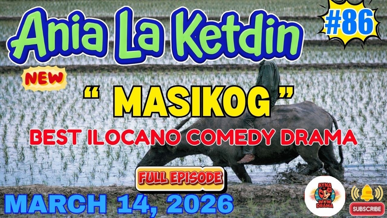 MASIKOG - Ania La Ketdin COMEDY DRAMA #5in1 #86 | BEST ILOCANO DRAMA - March 14,2026 #aynawowdrama
