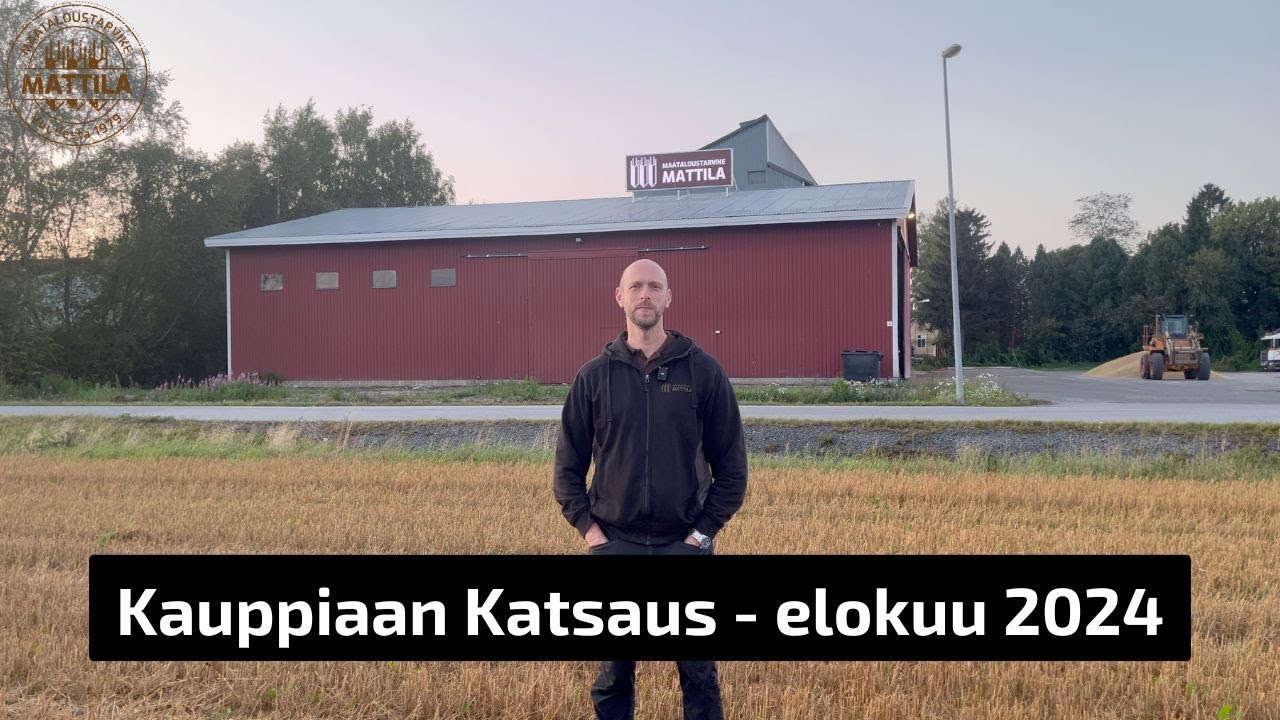 Maataloustarvike Mattila Kauppiaan katsaus – elokuu -24