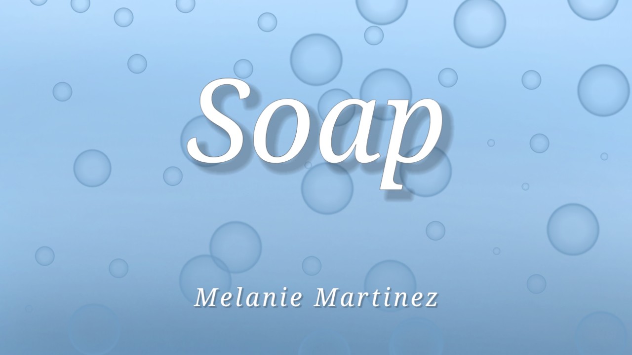 Melanie Martinez - Soap (Lyrics)