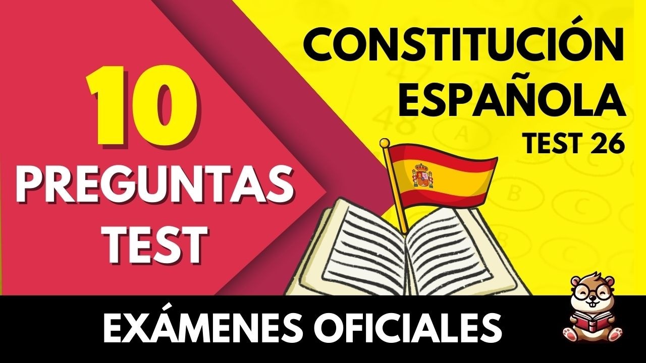 TEST 26 | Preguntas TEST CONSTITUCION ESPAÑOLA | Exámenes oficiales