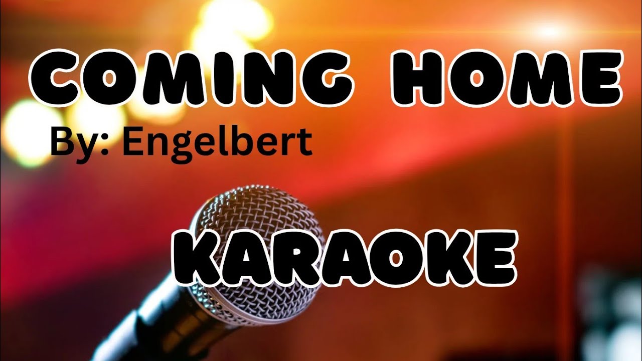 Coming home by engelbert (karaoke)