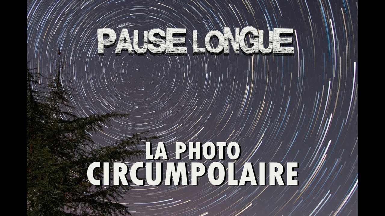 📷 TUTO LA PHOTO CIRCUMPOLAIRE