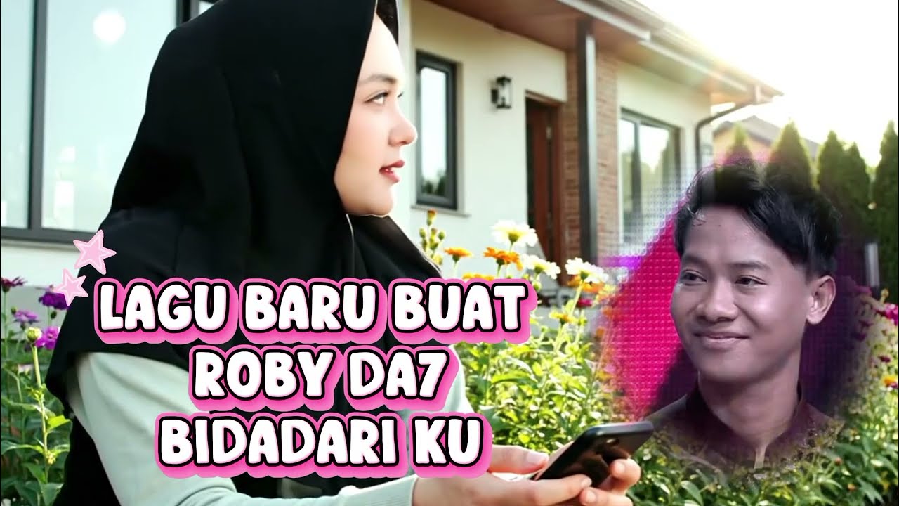 LAGU BARU BUAT ROBY DA7(BIDADARI KU)