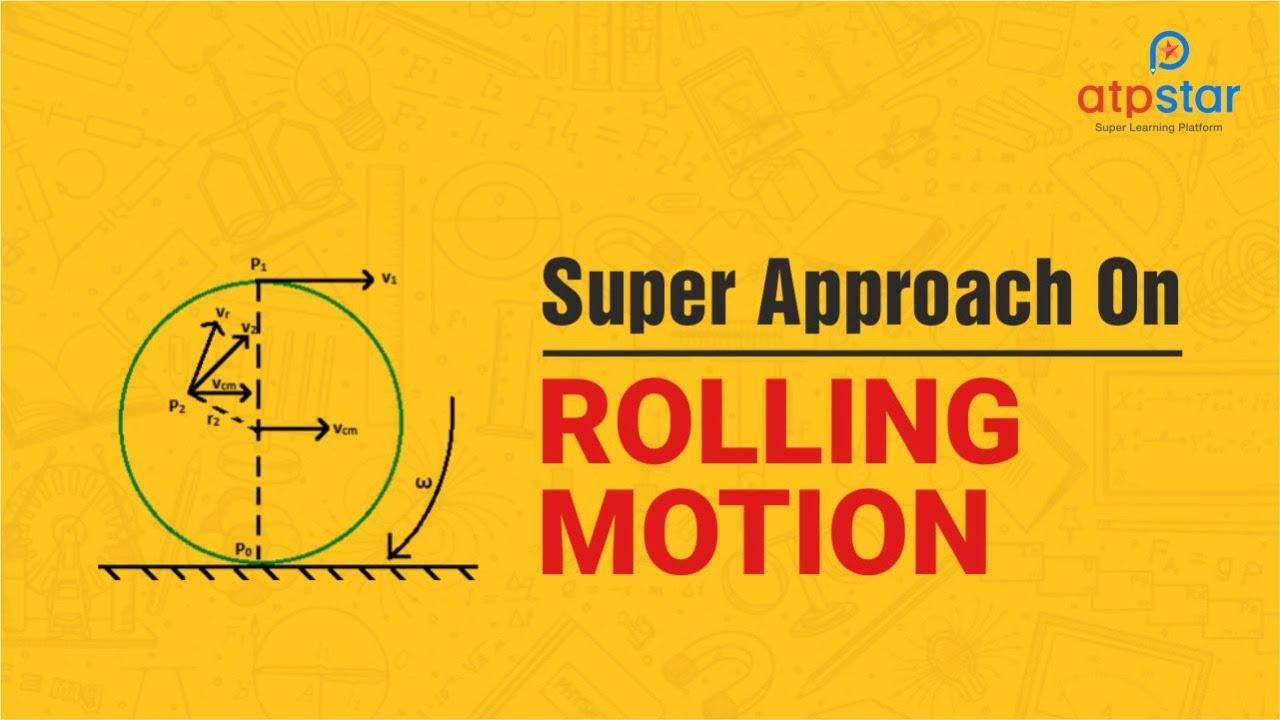 Rolling motion - Rotation | Class 11 | IIT JEE & NEET | ATP STAR |JEE Physics