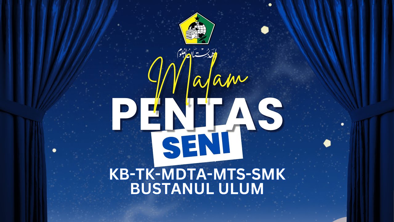 MALAM PENTAS SENI & KREASI SISWA-SISWI KB-TK-MDTA-MTS-SMK BUSTANUL ULUM