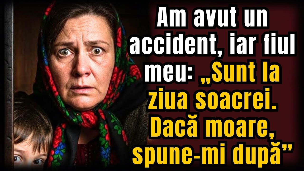 Am avut un accident, iar fiul meu: „Sunt la ziua soacrei. Dacă moare, spune-mi după”