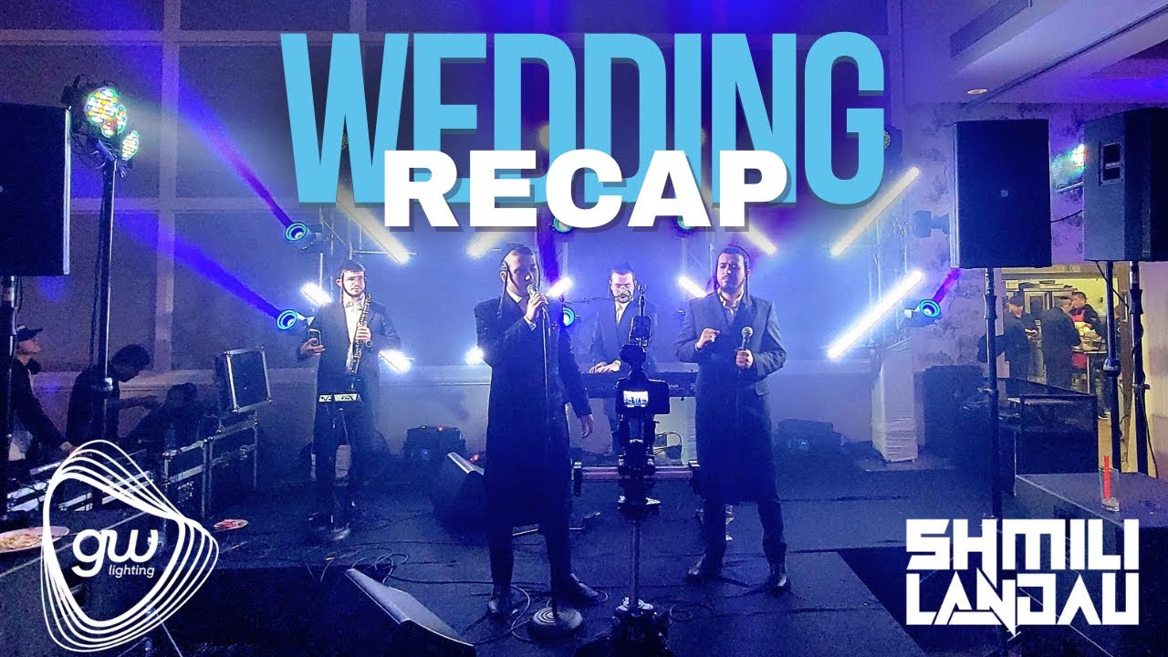 11.28.2023 WEDDING RECAP // Shmili Landau | Meilech Braunstein | Chaim Horowitz