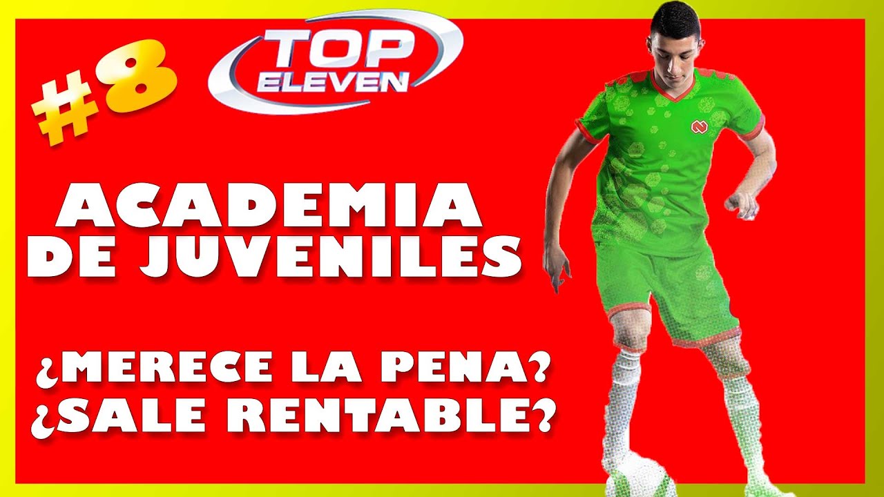 Top Eleven | Consejos | Academia de Juveniles ¿es rentable?