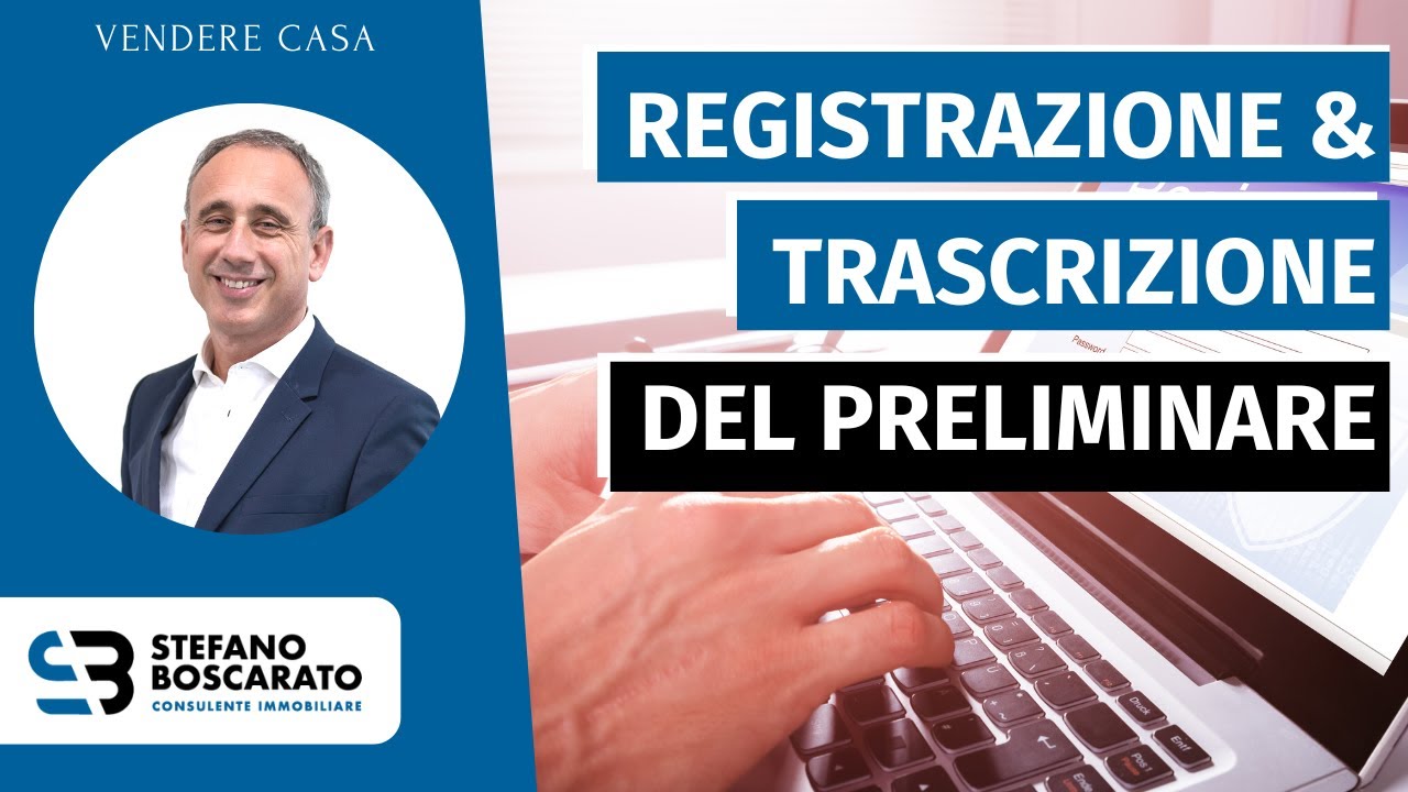 Cosa è un preliminare trascritto e differenza tra registrazione e trascrizione