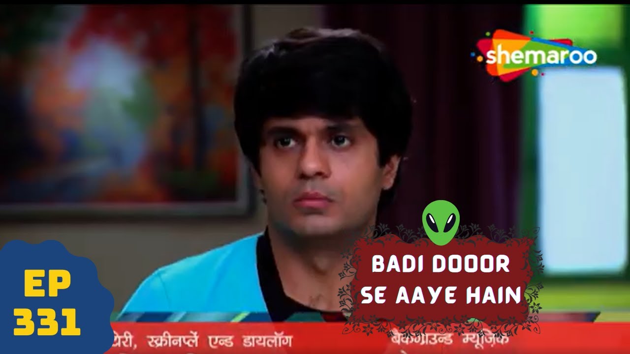 बड़ी दूर से आये है - 5 एलियंस की कहानी | Comedy. Drama Series | Badi Door Se Aaye Hain - Episode 331