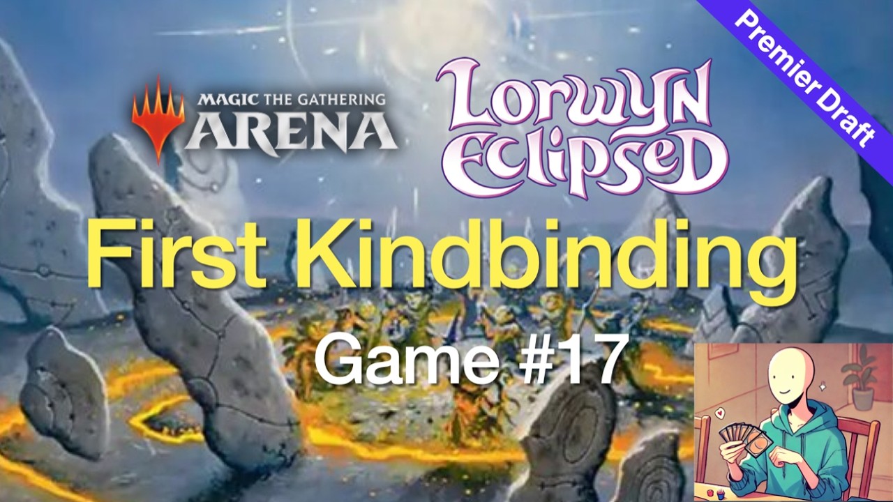 [MTG Arena] Lorwyn Eclipsed Premier Draft Game #17 My first Kindbinding!