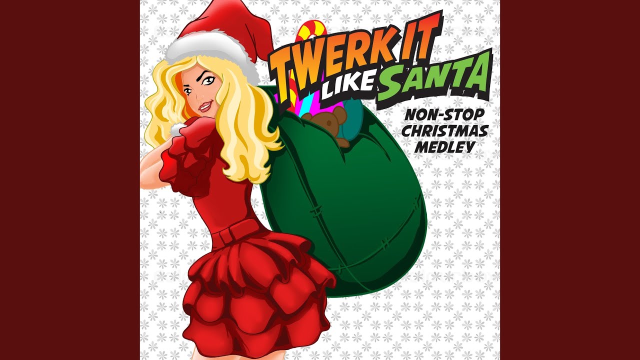Twerk It Like Miley Christmas Medley