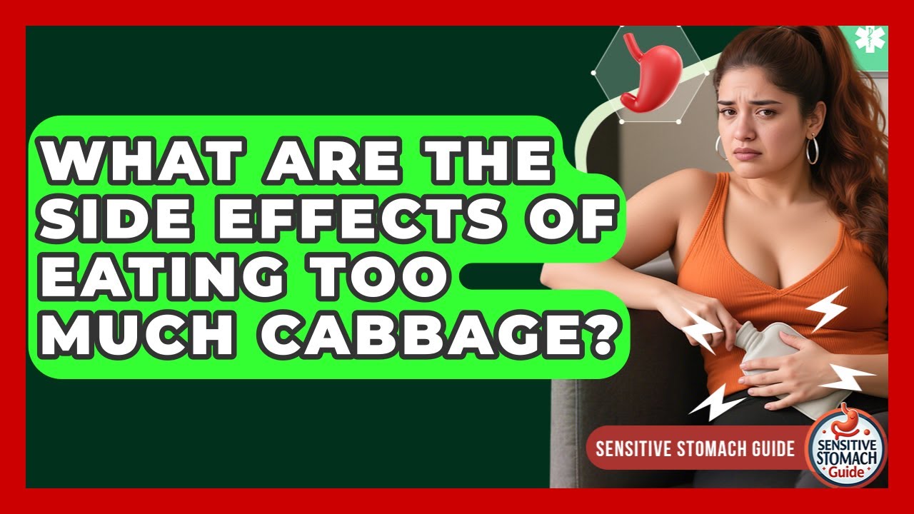 What Are The Side Effects Of Eating Too Much Cabbage? - Sensitive Stomach Guide