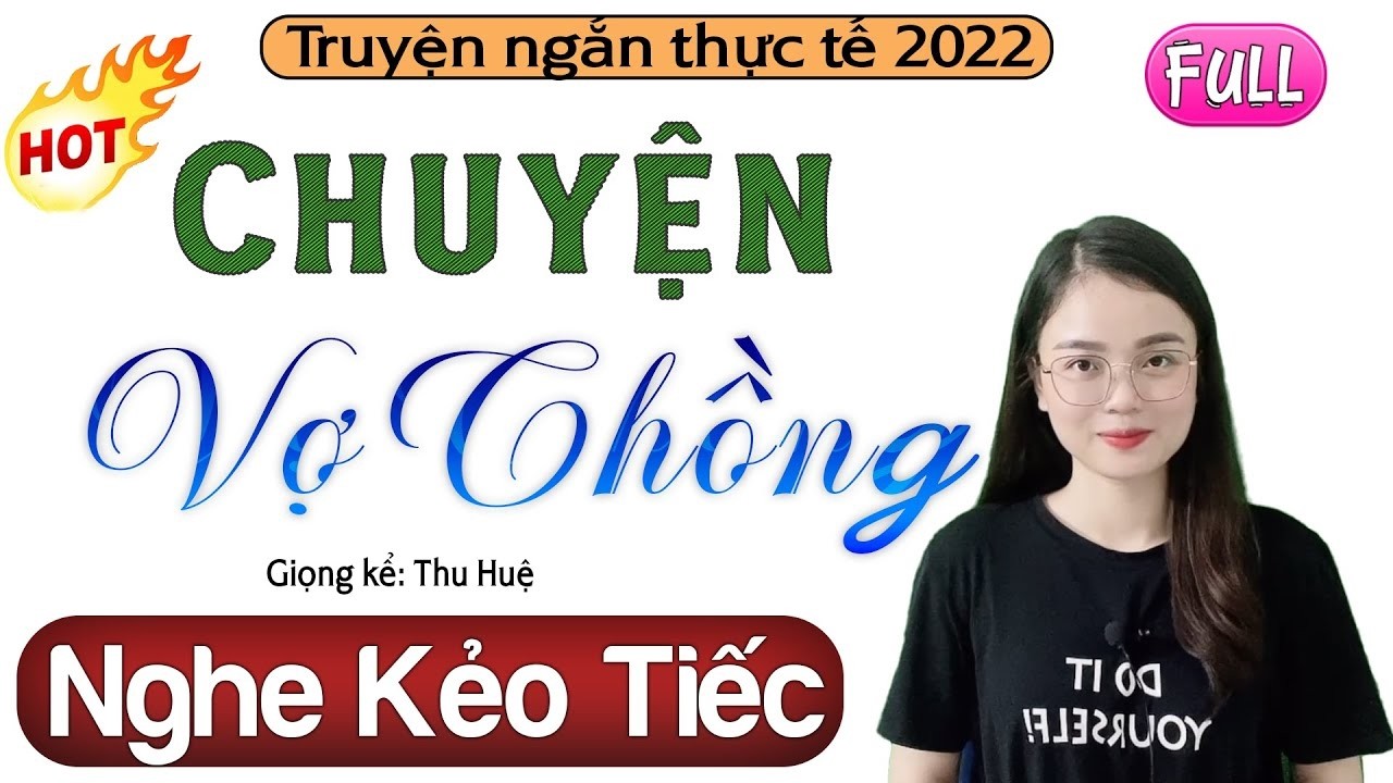 [FULL] Chuyện Vợ Chồng _ Vừa nghe 5 phút đã hứng thú