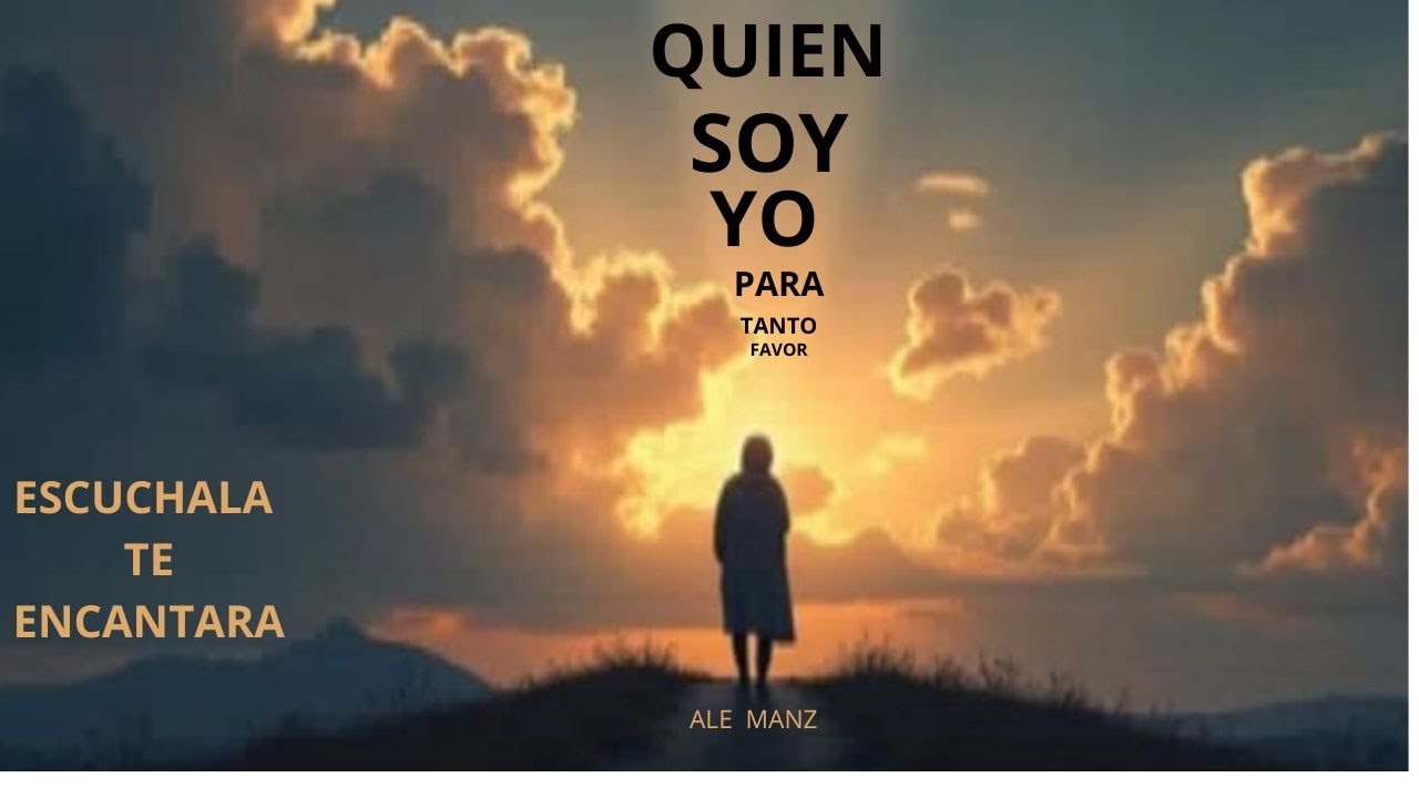 QUIEN SOY YO PARA TANTO FAVOR, intgarf