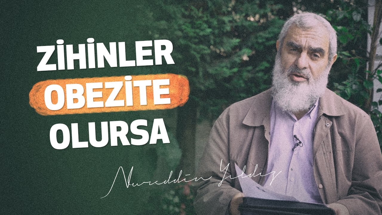 ZİHİNLER OBEZİTE OLURSA...(Sentetik Müslümanlık) | Nureddin Yıldız
