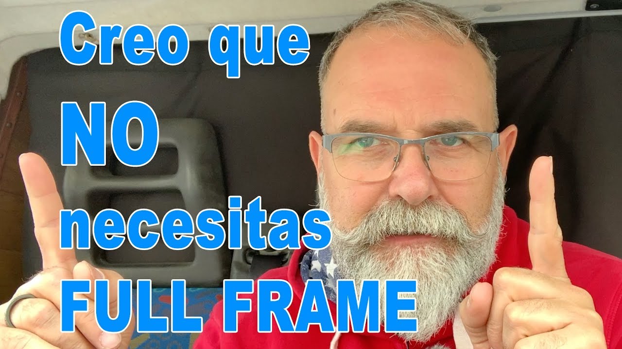 Creo que no necesitas una cámara Full Frame - EN ESPAÑOL