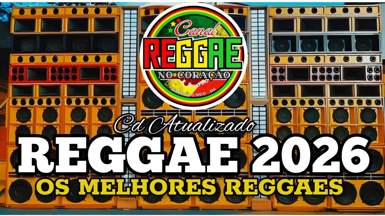 CD REGGAE 2026 ATUALIZADO - SÓ OS MELHORES REGGAES DO MOMENTO 