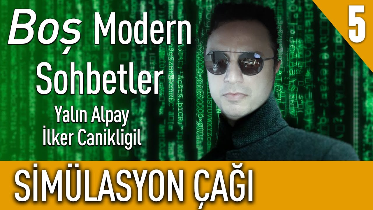 Simülasyon Çağı - Yalın Alpay - Boş Modern Sohbetler B05