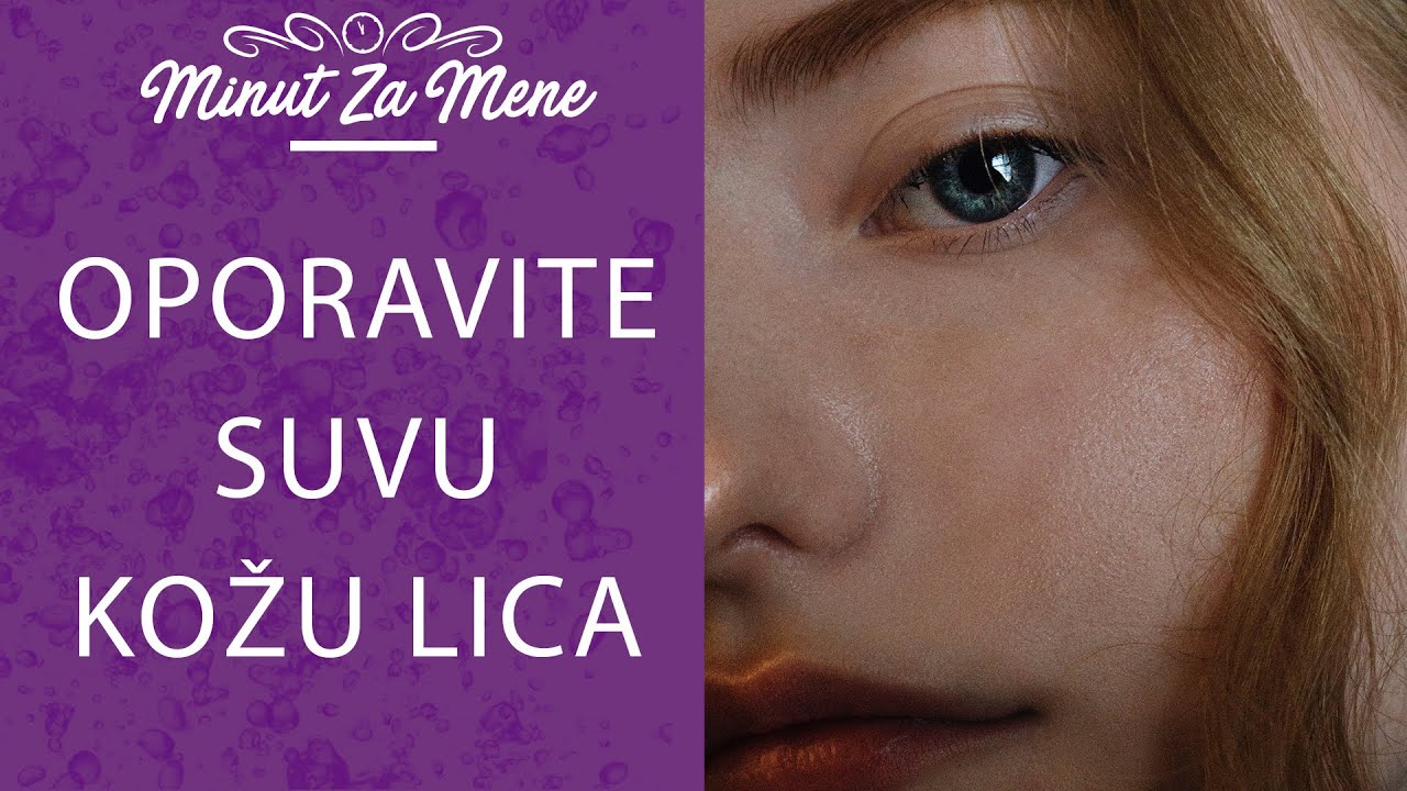 SUVA KOŽA LICA i kako da je PRAVILNO NEGUJETE! | Minut za mene