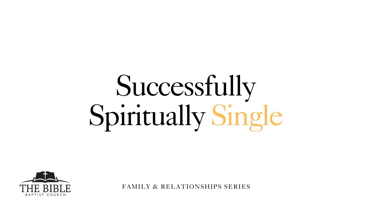 Successfully Spiritually Single | Family and Relationships - Lesson 13