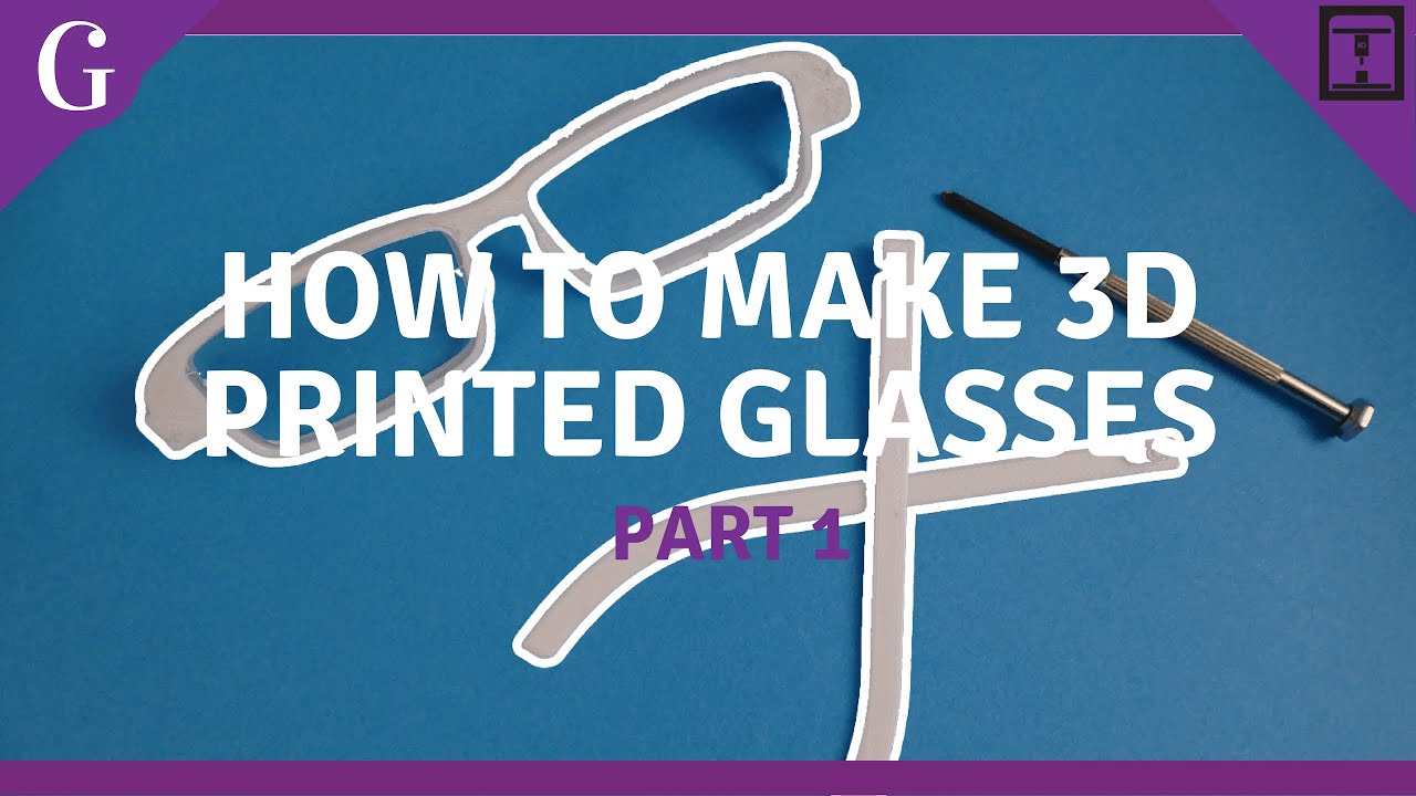 How to Create 3D Printed Glasses Part 1
