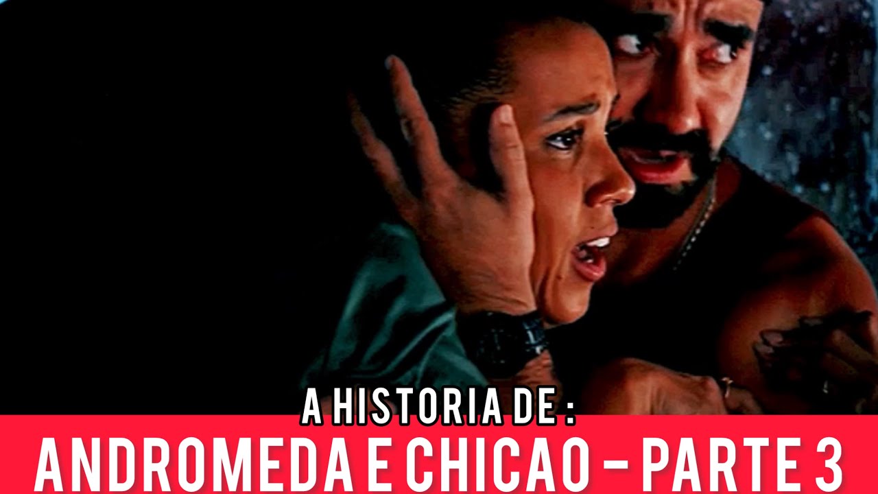 A HISTÓRIA DE ANDROMEDA E CHICÃO - PARTE 3!