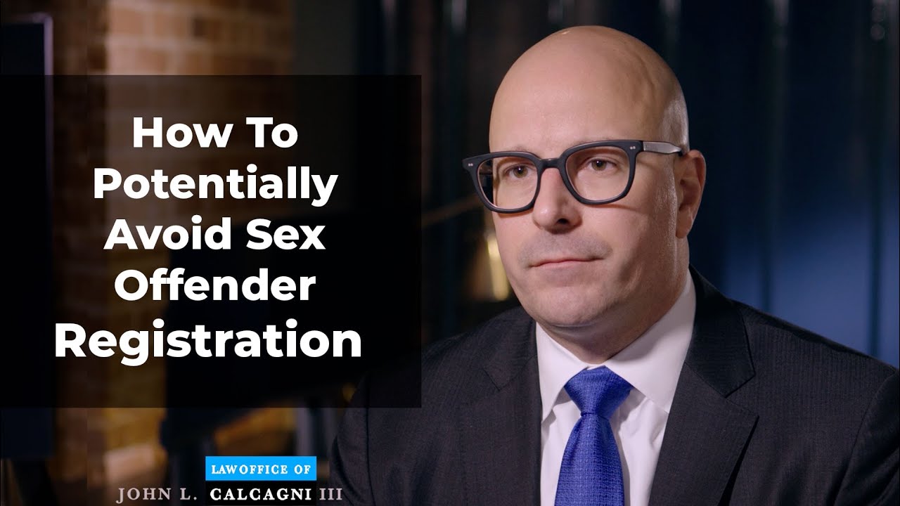 How To Potentially Avoid Sex Offender Registration - John L. Calcagni, III