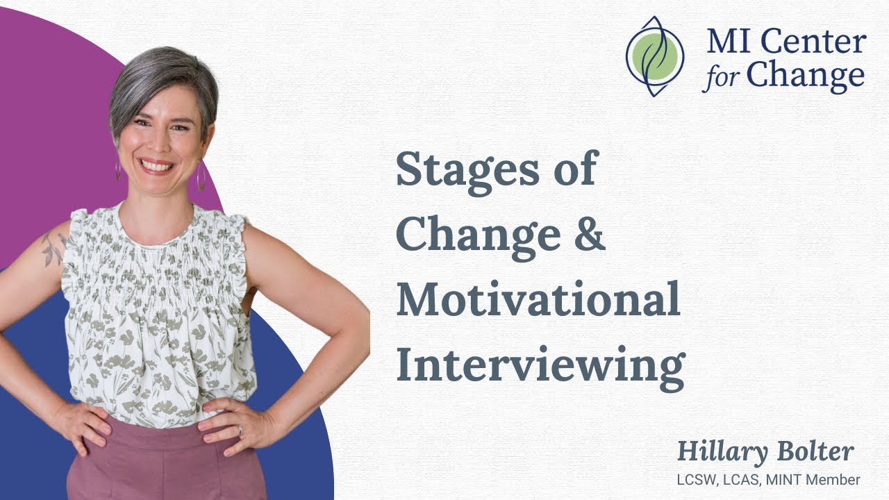 Stages of Change & Motivational Interviewing - MI Center for Change