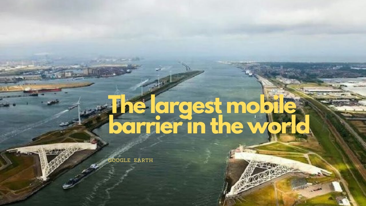 The Maeslant storm surge barrier, the largest moveable object in the world | Google Earth