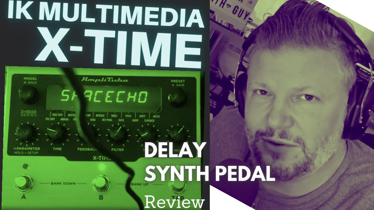 X-time from IK Multimedia  - a great delay effect pedal for synth