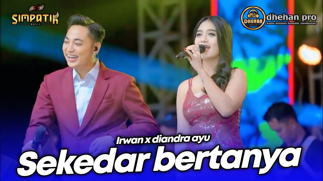 SEKEDAR BERTANYA - IRWAN X DIANDRA AYU - LIVE SIMPATIK MUSIC DHEHAN PRO AUDIO SENDANG DAWUNG KENDAL