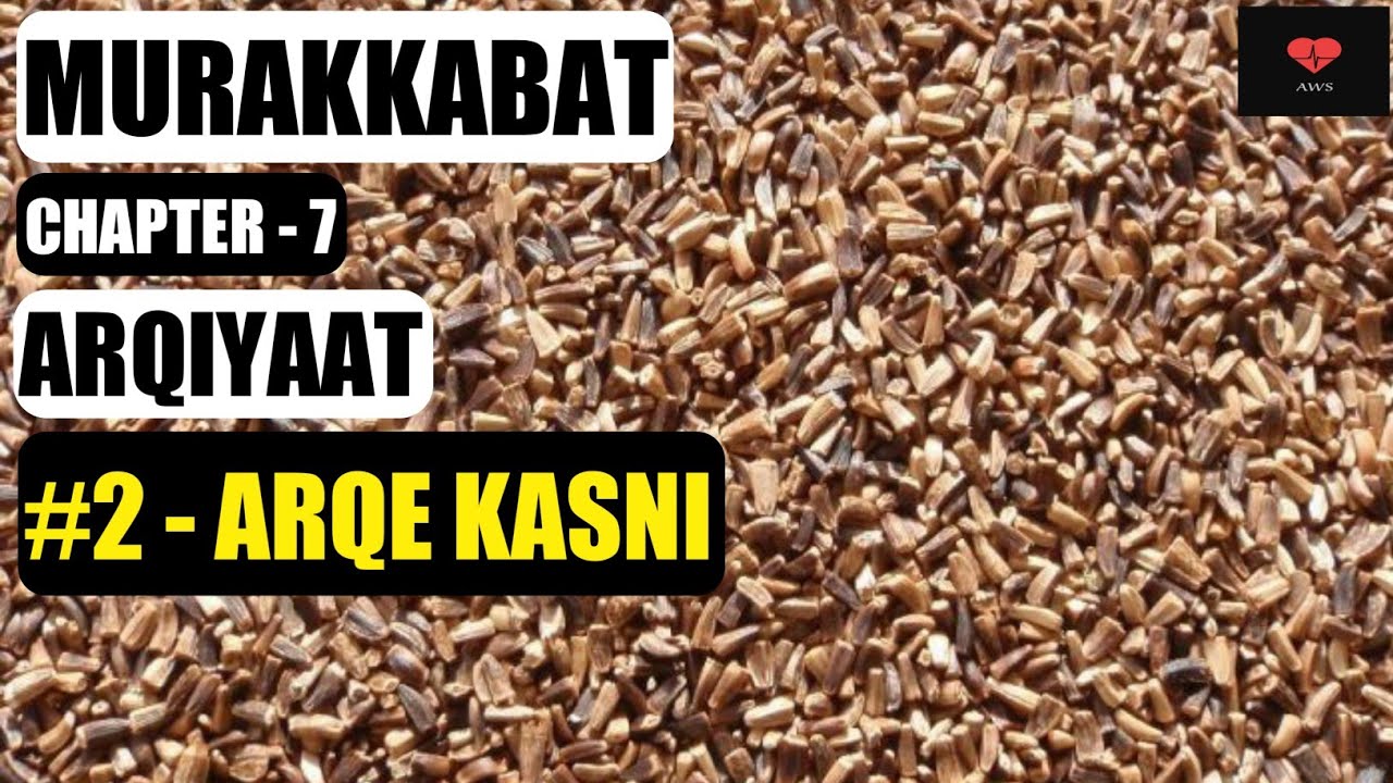 ARQE KASNI | MURAKKABAT | Chapter - 7 | ARQIYAAT | BUMS 3rd Prof. | Preparation | Uses | Dose.