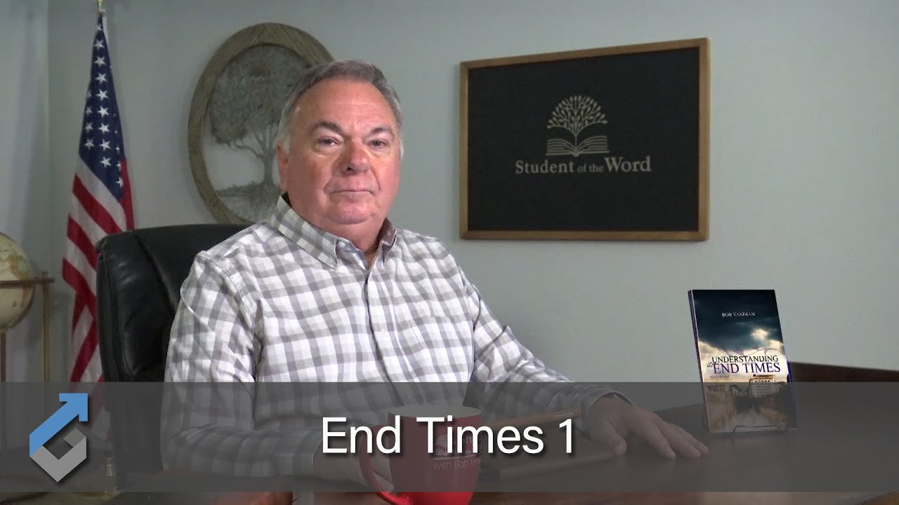 End Times - Part 1 - Student of the Word - 499