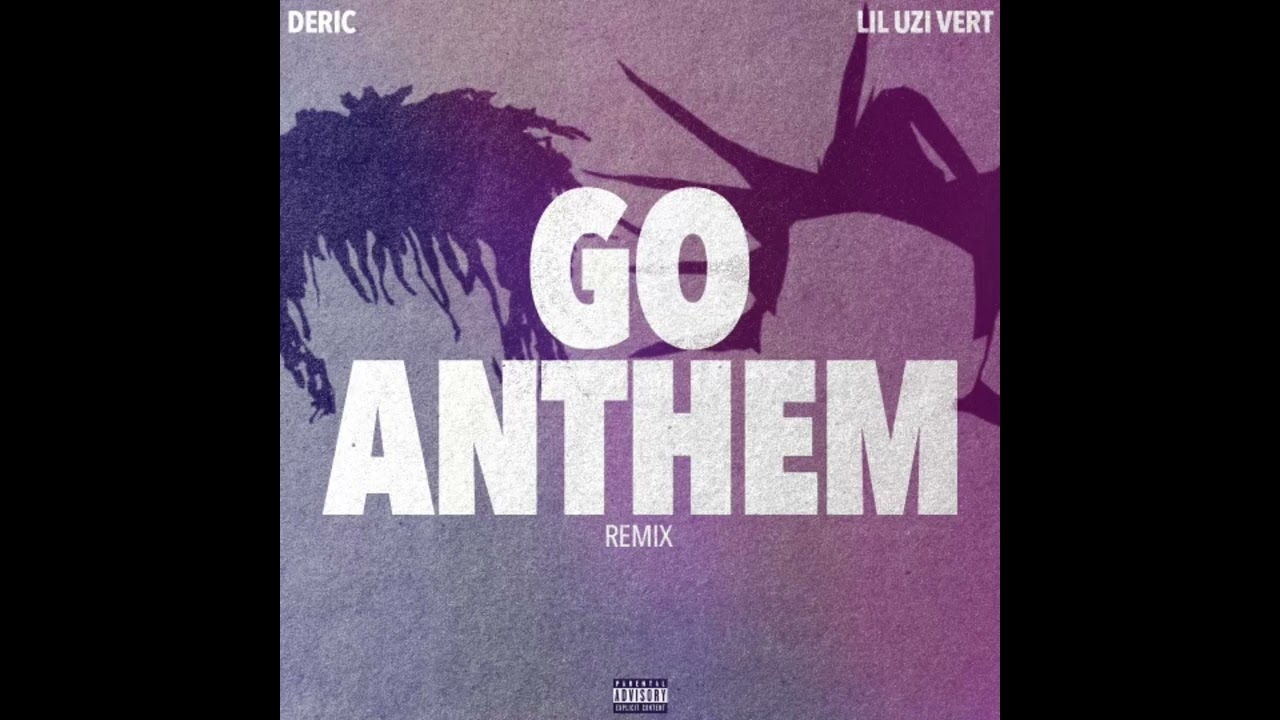 Deric - Go Anthem(remix) feat. Lil Uzi Vert