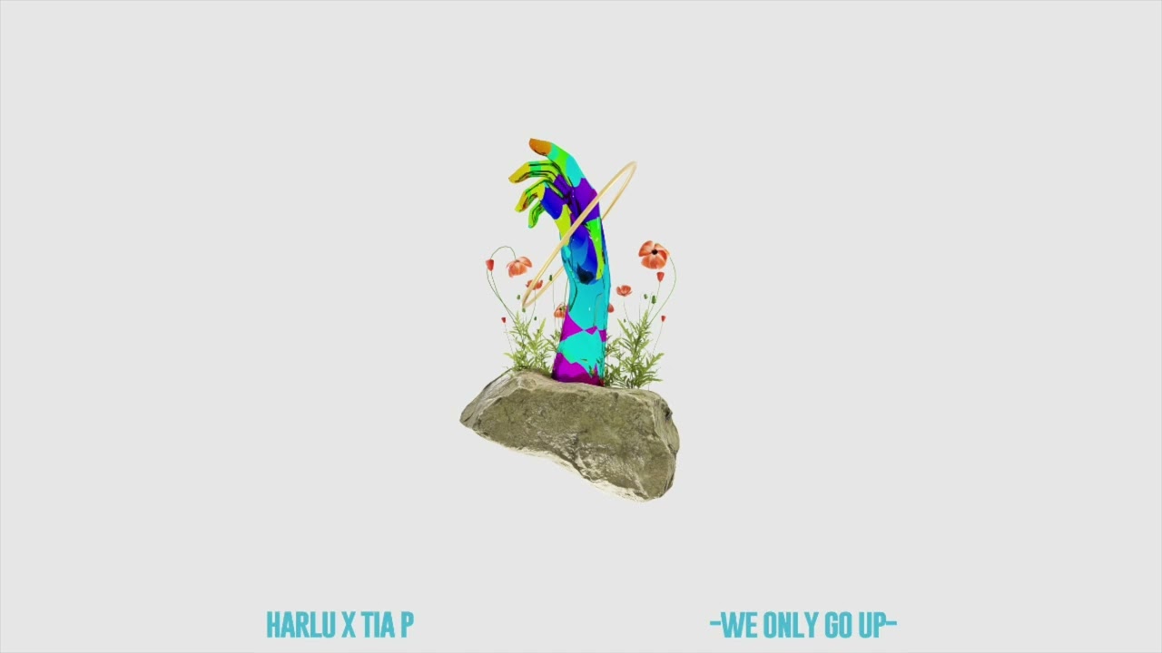 Harlu & Tia P - We Only Go Up