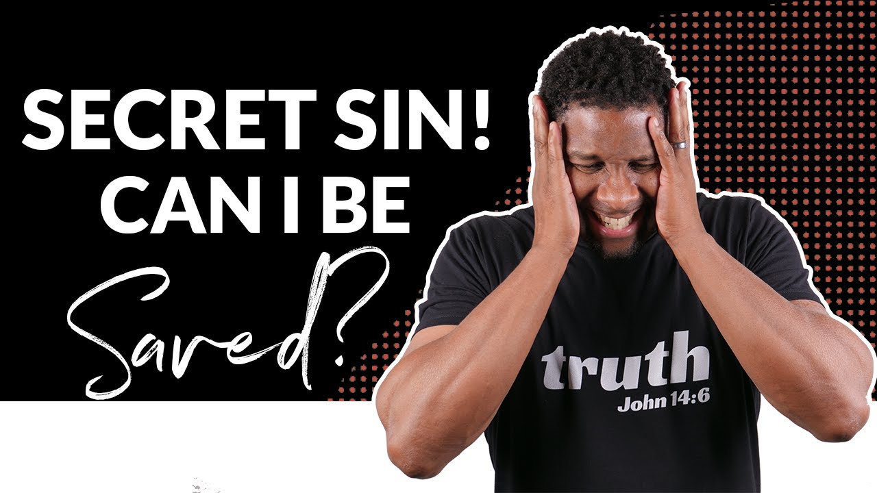 How is SECRET Sin Dangerous and Can I Still Be Saved if I'm Struggling with it?