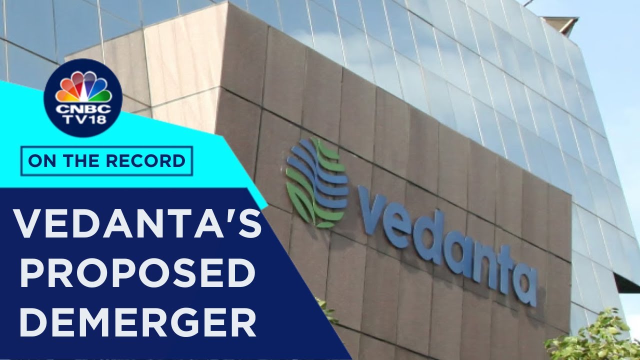 Vedanta Is Gearing Up For A Demerger That Will Create Four More Independent Entities | CNBC TV18