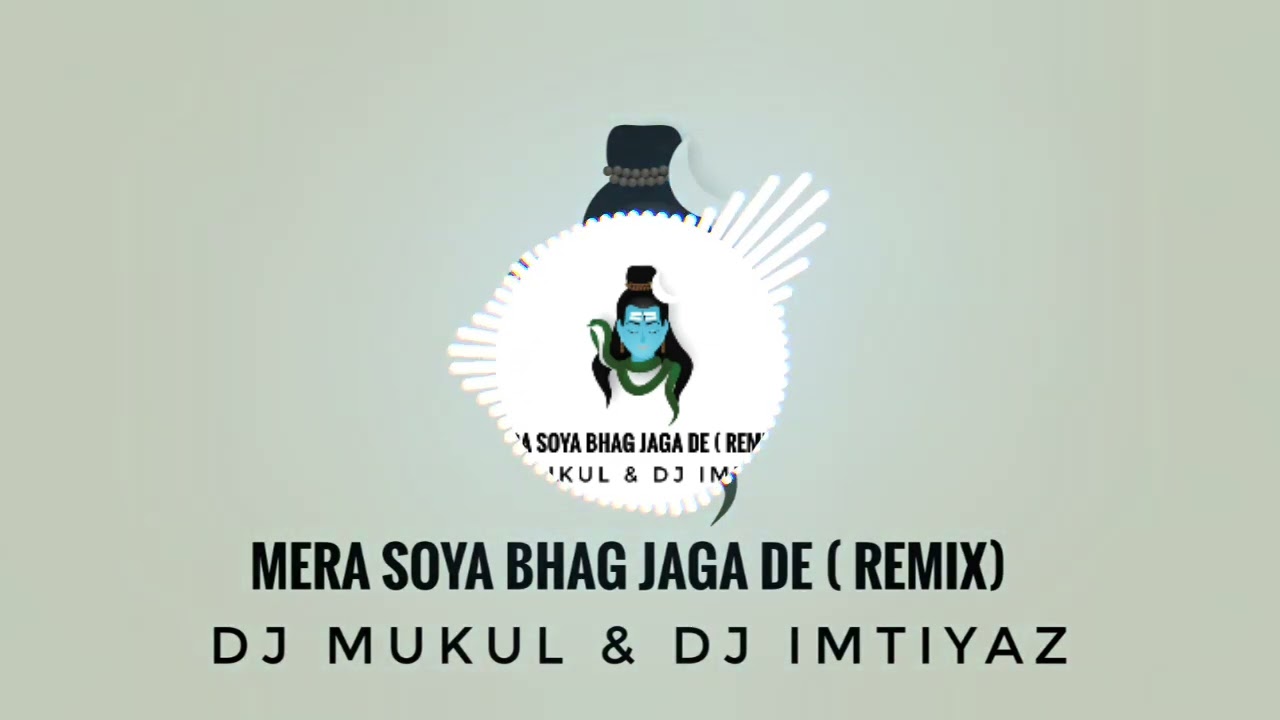 Mera Soya Bhag Jaga De ( Remix ) DJ MuKuL & DJ Imtiyaz --Bhole Baba 2022 Remix--Kawar 2022 New Mix