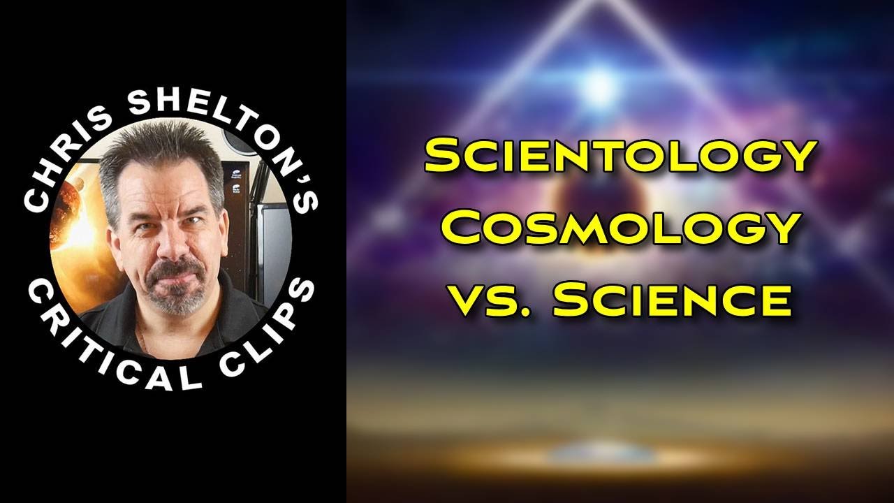 Chris Shelton | Scientology Cosmology vs Science