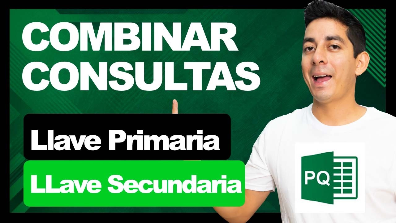 Combinar Consultas en Power Query: Llave Primaria y Llave Secundaria