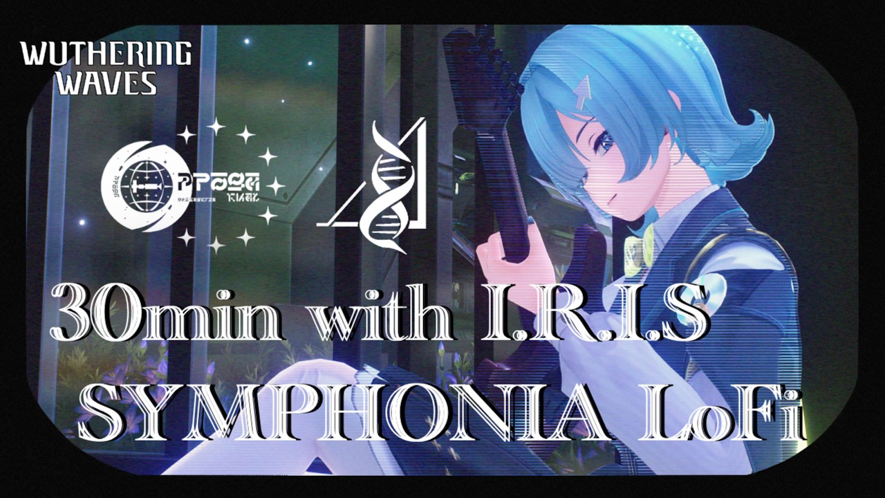 【鳴潮/作業用・睡眠用BGM】I.R.I.S LoFi 30min ver. | Venture into the Unknown(ラハイロイOST) | Wuthering Waves OST