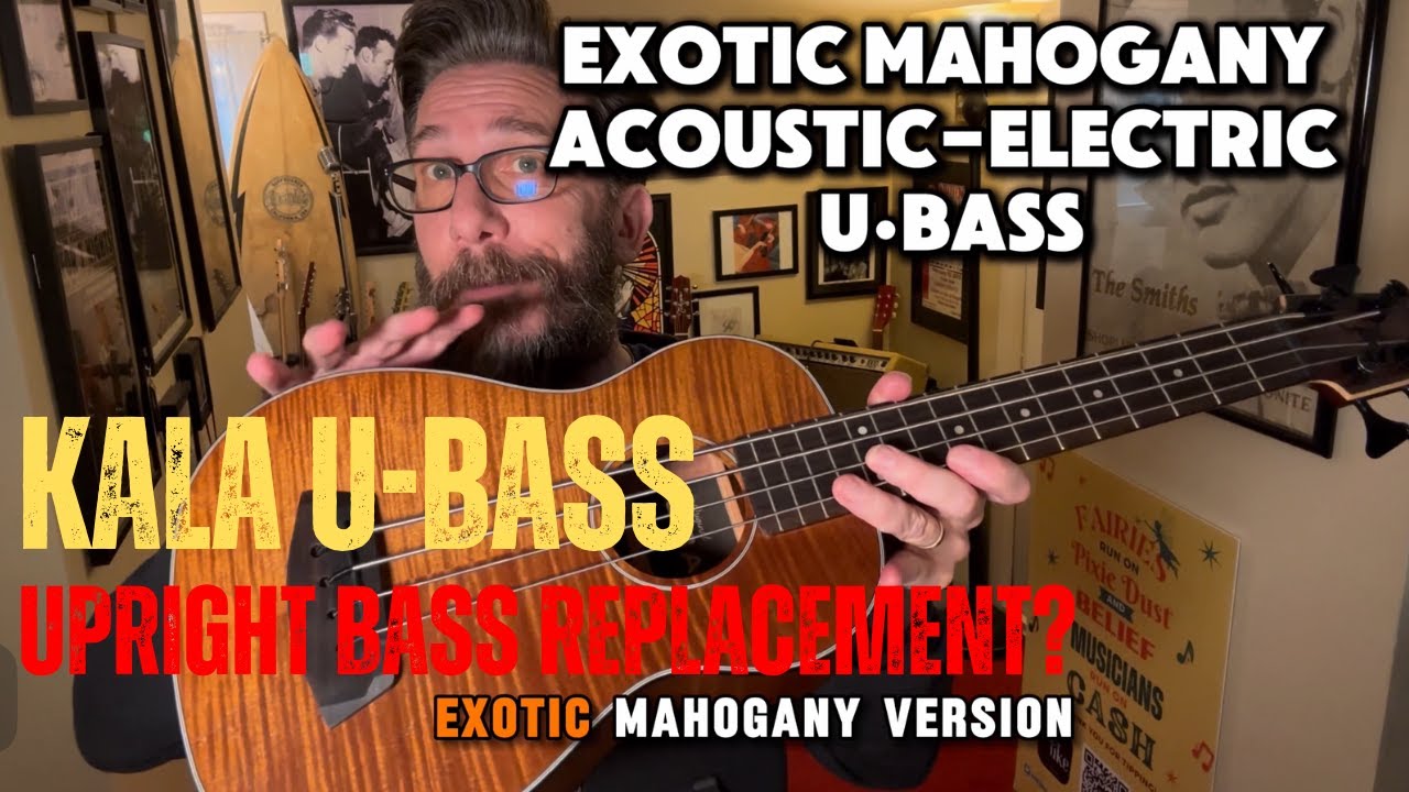 Review of Kala Exotic Mahogany Acoustic-Electric U•BASS-EM-FS - Ukulele - upright bass replacement??