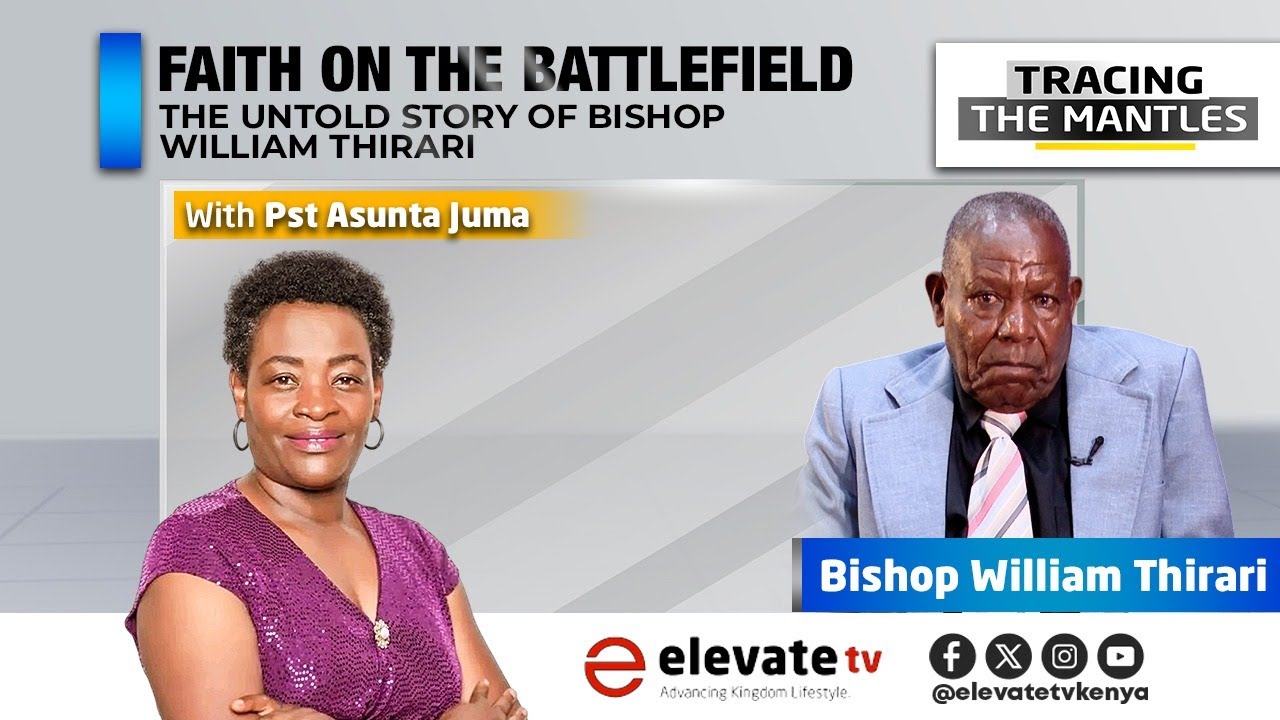 FAITH ON THE BATTLEFIELD: The Untold Story of Bishop William Thirari || TRACING THE MANTLES