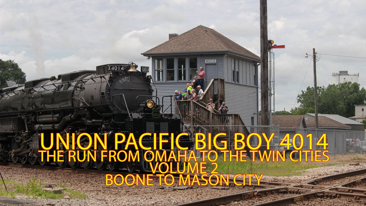 Union Pacific Big Boy 4014 The Run From Omaha to the Twin Cities Volume 2 Boone To Mason City